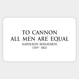 To cannon all men are equal - Napoleon Bonaparte Quote Black Sticker